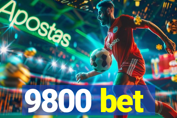 9800 bet